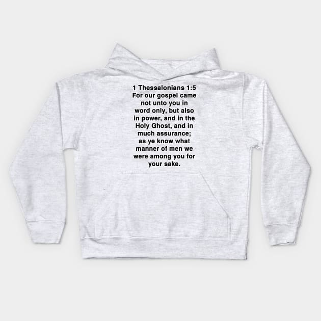 1 Thessalonians 1:5  King James Version (KJV) Bible Verse Typography Kids Hoodie by Holy Bible Verses